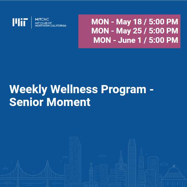 Weekly Wellness Program – Senior Moment | MIT Club of Northern California